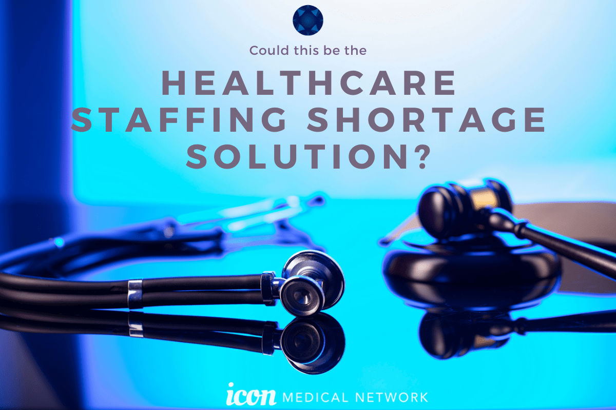 A Potential Solution To Healthcare Shortages - ICON Medical Network